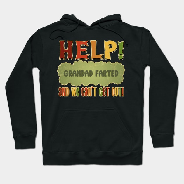 Help! Grandad Farted and we can't get out! Hoodie by DanielLiamGill